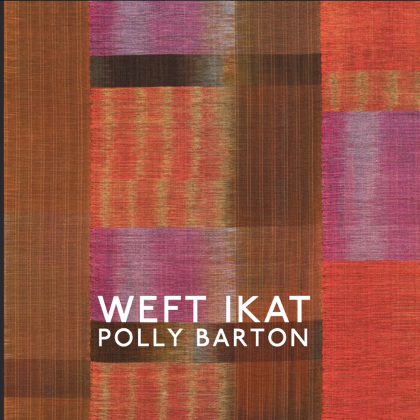 Weft Ikat | Polly Barton